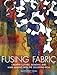Fusing Fabric by Margaret Beal