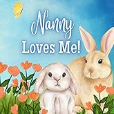 Nanny Loves Me!: A book about Nanny's Love!