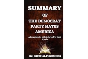 Summary of The Democrat Party Hates America: A comprehensive guide to the book by Mark R. Levin