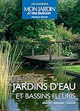 Jardins d'eau et bassins fleuris (Les Dossiers Mon Jardin & ma maison) by 