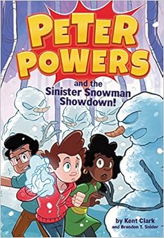 Peter Powers and the Sinister Snowman Showdown!, by Brandon T. Snider Dave Bardin Peter Powers and the Sinister Snowman Showdown!, by Brandon T. Snider Dave Bardin