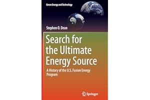 Search for the Ultimate Energy Source: A History of the U.S. Fusion Energy Program (Green Energy and Technology)