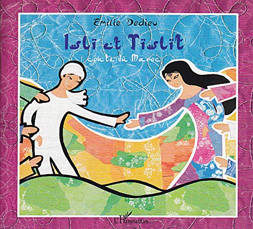 Isli Et Tislit Conte Du Maroc Contes Des Quatre Vents French Edition Dedieu Emilie 9782296106178 Amazon Com Books