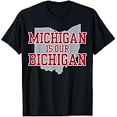 Michigan Is Our Bichigan Funny Ohio T-Shirt