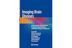 Imaging Brain Diseases: A Neuroradiology, Nuclear Medicine, Neurosurgery, Neuropathology and Molecular Biology-based Approach