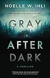 Gray After Dark: A Thriller