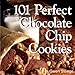 101 Perfect Chocolate Chip Cookies