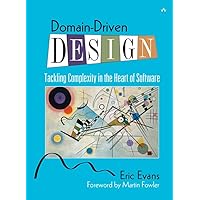 Domain-Driven Design: Tackling Complexity in the Heart of Software