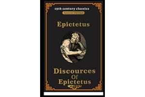 Discourses and Selected Writings of Epictetus (19th century classics illustrated edition) in modern English