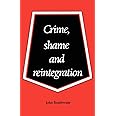 Crime, Shame and Reintegration