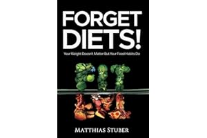 Forget Diets! Your Weight Doesn’t Matter But Your Food Habits Do