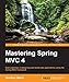 Mastering Spring MVC 4