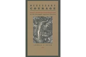 Necessary Courage: Iowa's Underground Railroad in the Struggle against Slavery (Iowa and the Midwest Experience)
