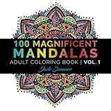 Mandala Coloring Book: 100+ Unique Mandala Designs and Stress Relieving Patterns for Adult Relaxation, Meditation, and Happiness (Magnificent Mandalas) (Volume 1)