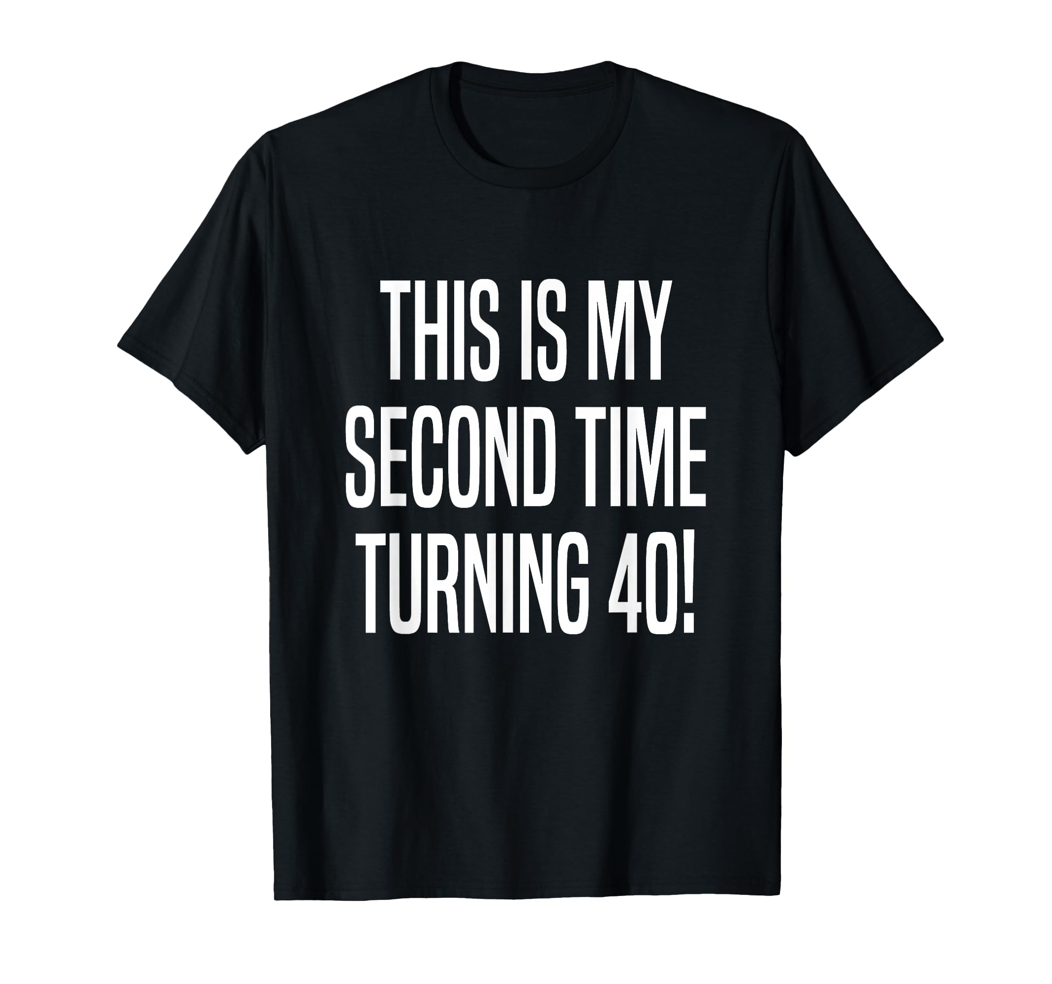 Photo 1 of **DIFFERENT COLOR***
80th Birthday This Is My Second Time Turning 40 T-Shirt, 2XL