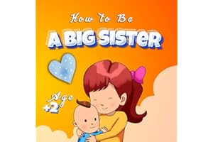 How to Be a Big Sister Book: A Story for Toddlers Welcoming a New Baby