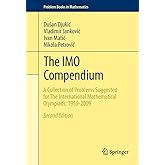 The IMO Compendium: A Collection of Problems Suggested for The International Mathematical Olympiads: 1959-2009 Second Edition