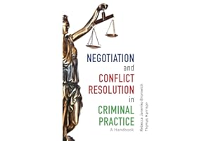 Negotiation and Conflict Resolution in Criminal Practice: A Handbook