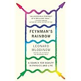 Feynman's Rainbow: A Search for Beauty in Physics and in Life