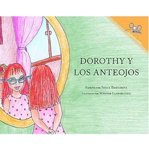 Dorothy Y Los Anteojos | Dorothy and the Glasses (Spanish Edition)