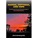 Hatred, Emptiness, and Hope: Transference-Focused Psychotherapy in Personality Disorders