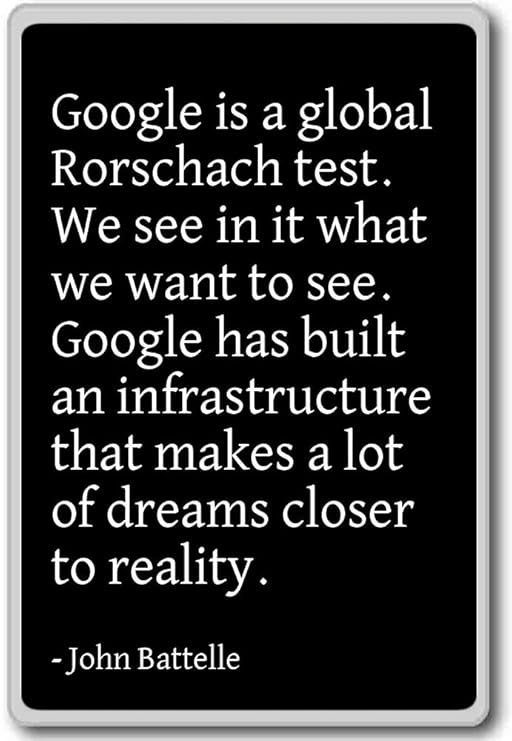 Google is a Global Rorschach Test We see in - John Battelle - Imán ...