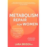 Metabolism Repair for Women: A Compassionate, Science-Based Guide to Balancing Insulin, Losing Weight, and Improving Health