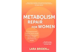 Metabolism Repair for Women: A Compassionate, Science-Based Guide to Balancing Insulin, Losing Weight, and Improving Health