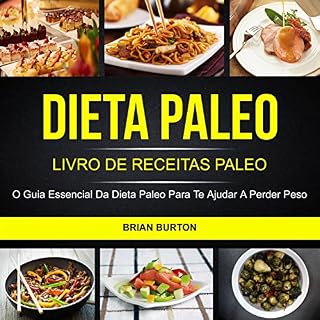 Livro Dieta Paleo: Livro de Receitas Paleo: O Guia Essencial da Dieta Paleo para te Ajudar a Perder Peso