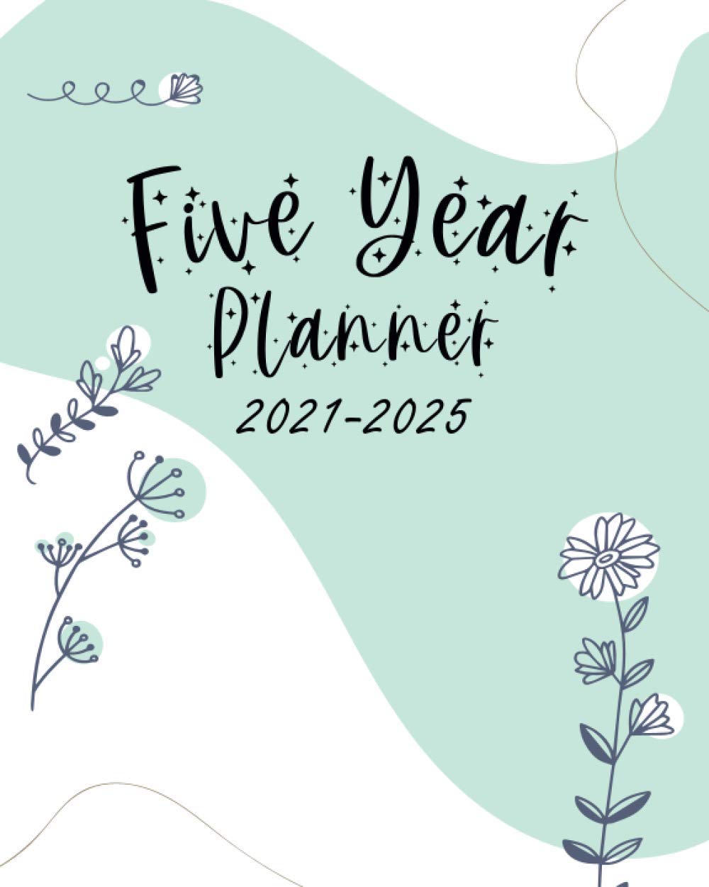 Five Year Planner 2021-2025: 60 Months Calendar, Small Notebook Time Management for Time Management 5 Years (Planner 2021-2025)