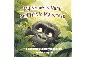 My Name is Neru and this is my forest: A Children's conservation story