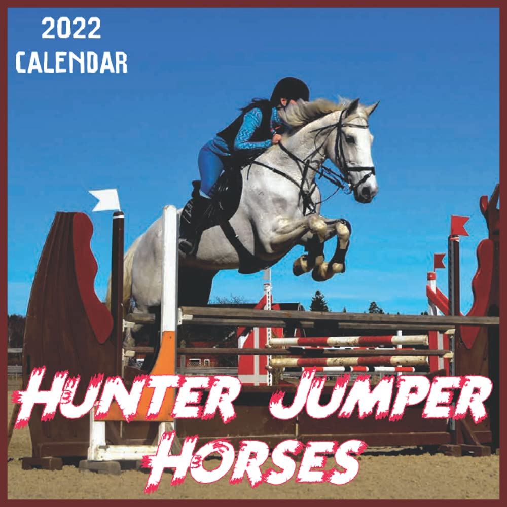 Hunter Jumper Horses Calendar 2022: 2021-2022 Hunter Jumper Horses Weekly &  Monthly Planner | 2-Year Pocket Calendar | 19 Months | Organizer | Agenda |  Appointment | For Hunter Jumper Horses Lovers: Processa, Productivera:  9798530692161: Amazon.com: Books