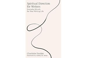 Spiritual Direction for Writers: Everyday Rituals for Your Writing Life