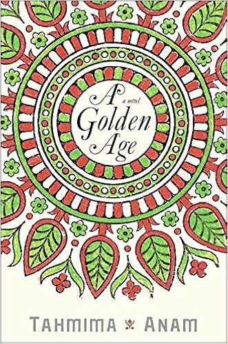 A Golden Age A Novel Tahmima Anam 9780061478741 Amazon Com Books