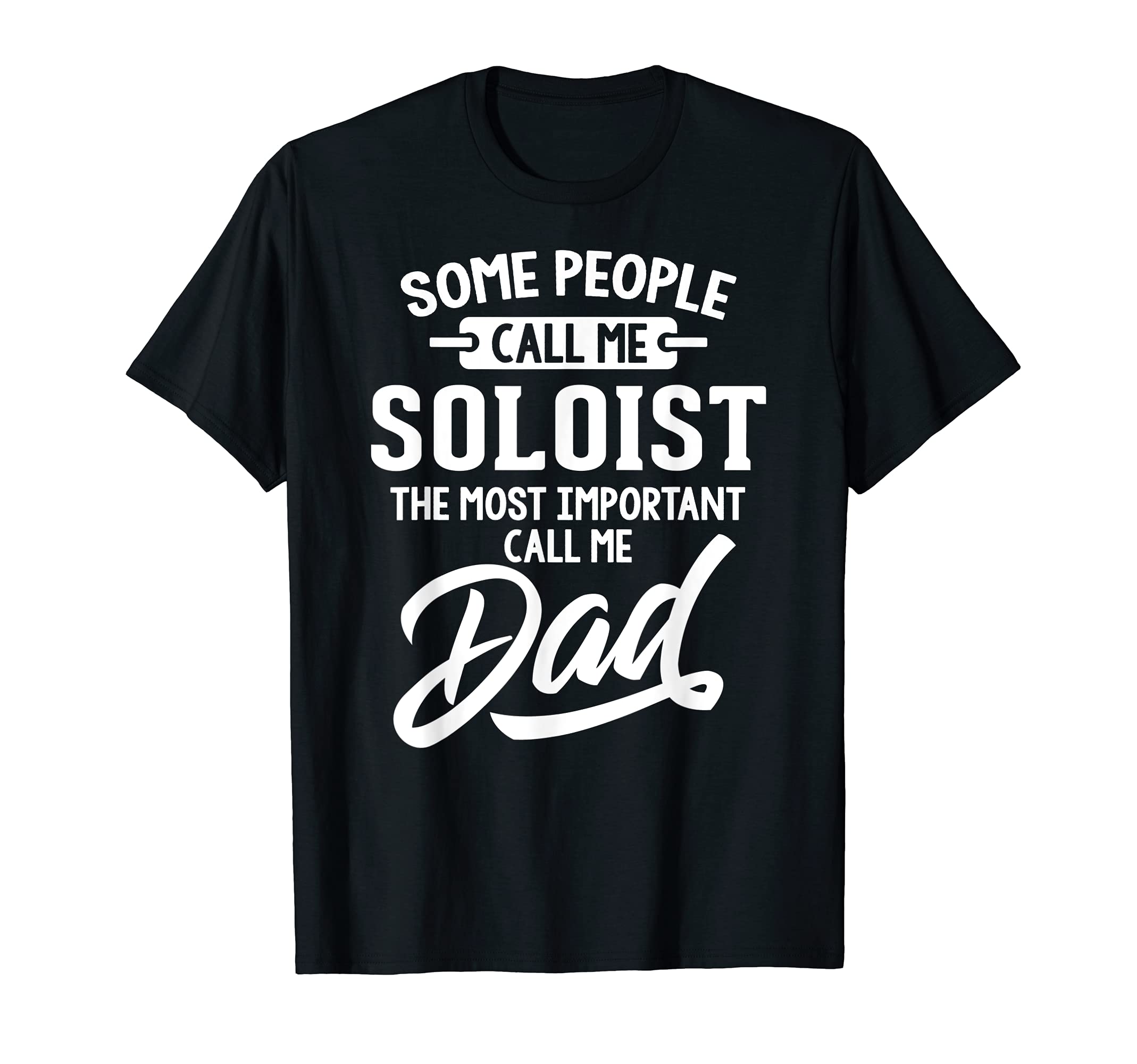 Fathers Day Design for a Soloist Dad T-Shirt