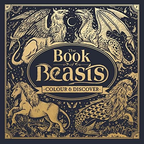 The Book of Beasts: Colour and Discover (Fantastic Beasts to Colour & Discover) Hardcover – 8 Sept. 2016