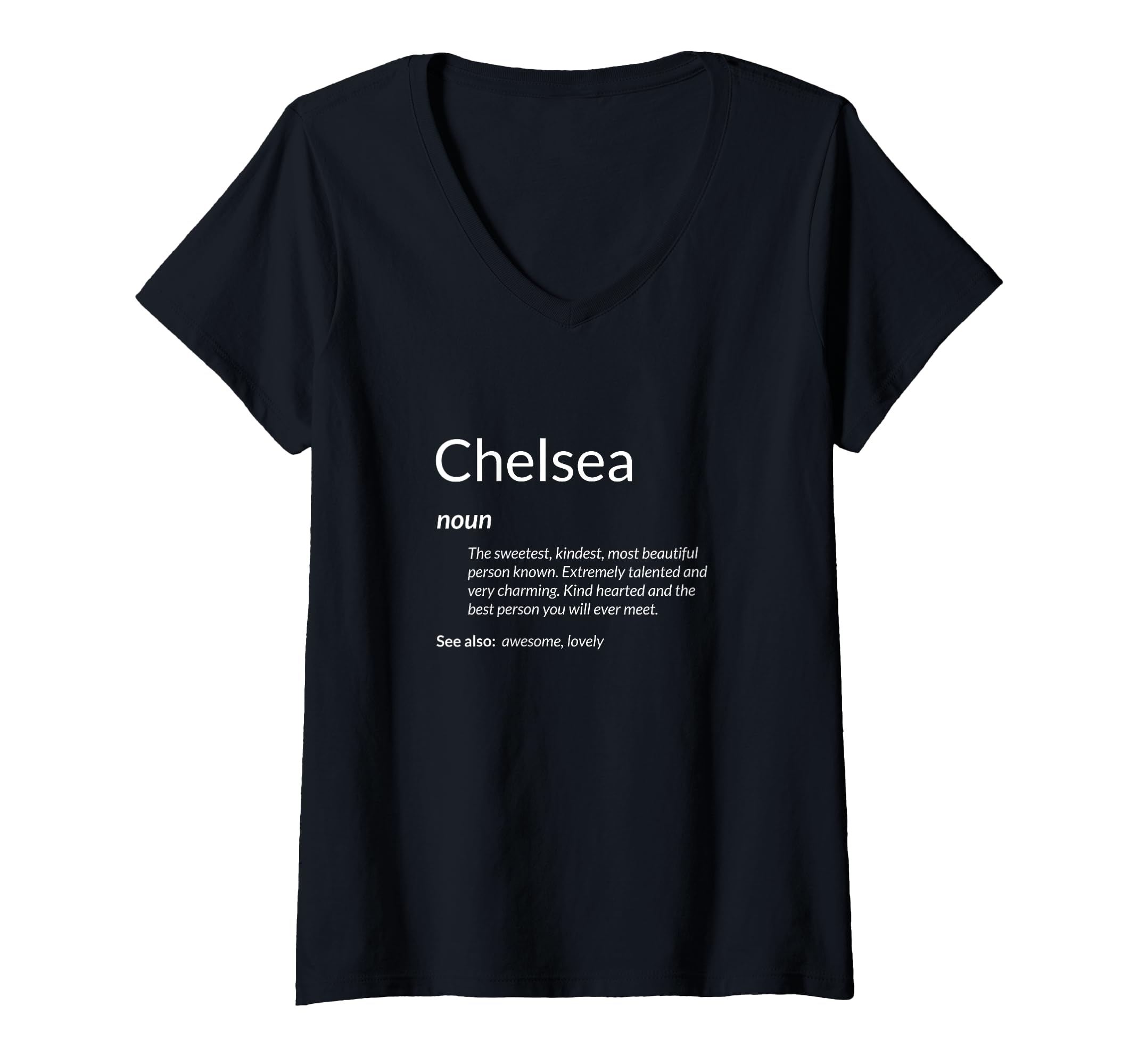 Womens Chelsea Is Kind Hearted Funny Name Definition Chelsea V-Neck T-Shirt