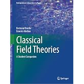 Classical Field Theories: A Student Companion (Undergraduate Lecture Notes in Physics)