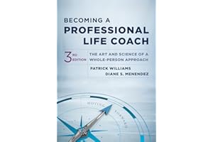 Becoming a Professional Life Coach: The Art and Science of a Whole-Person Approach