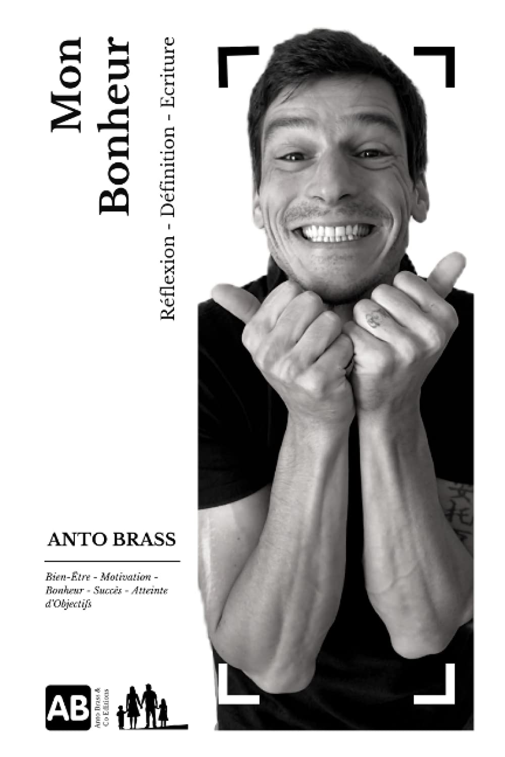 Mon Bonheur Travail De Definition Personnelle Outil Pratique De Developpement Personnel Reflexion Ecriture Booster De Motivation Bonheur Planificateur Anto Brass French Edition Brass Anto Amazon Com Books