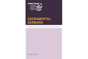 Sacramental Sermons: Prophetic, Incarnational, and Truly Transformative Preaching (Word and Spirit: Pentecostal Investigation