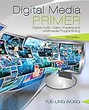 Digital Media Primer (3rd Edition)