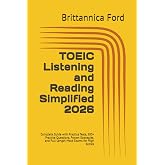 TOEIC Listening and Reading Simplified 2026: Complete Guide with Practice Tests, 500+ Practice Questions, Proven Strategies, and Full-Length Mock Exams for High Scores