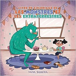 Livre De Coloriage De Les Monstres Et Les Extraterrestres Pour Les Enfants De 4 A 8 Ans Amazon Fr Young Dreamers Press Siqueira Nana Livres