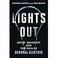 Lights Out: Pride, Delusion, and the Fall of General Electric