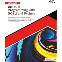 Ultimate Robotics Programming with ROS 2 and Python: Design