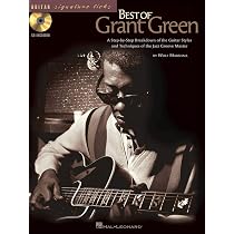 Grant Green: Rediscovering the Forgotten Genius of Jazz Guitar