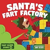 Santa's Fart Factory: A Funny Christmas Picture Book For Kids About Elf Toots (Fart Dictionaries and Toot Along Stories)