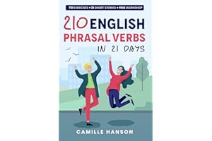 210 English Phrasal Verbs in 21 days: Learn 210 Essential Phrasal Verbs with Short Stories, Examples, Quizzes, and Online Workshop with audio & video