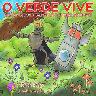 Livro O Verde Vive: Uma história sobre o planeta Terra, preservação do meio ambiente, respeito e amizade